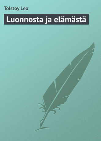 Leo Tolstoy, Luonnosta ja elämästä