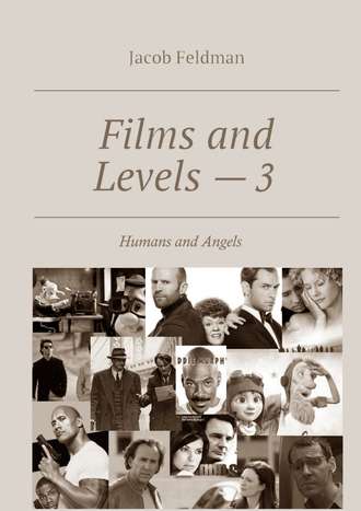 Jacob Feldman, Films and Levels – 3. Humans and Angels