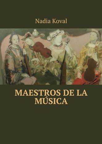 Nadia Koval, Maestros de la música