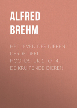 Alfred Brehm, Het Leven der Dieren. Derde Deel, Hoofdstuk 1 tot 4, De Kruipende Dieren