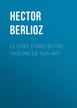 Hector Berlioz, Le chef d'orchestre: théorie de son art