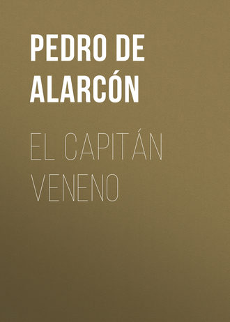 Pedro de Alarcón, El Capitán Veneno