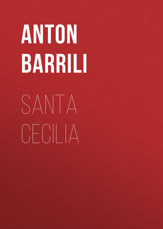 Anton Barrili, Santa Cecilia
