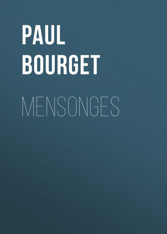 Paul Bourget, Mensonges