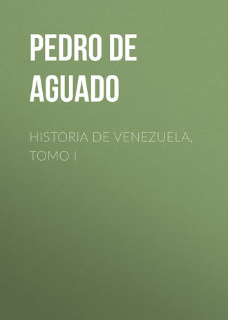 Pedro Aguado, Historia de Venezuela, Tomo I