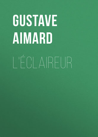 Gustave Aimard, L'éclaireur