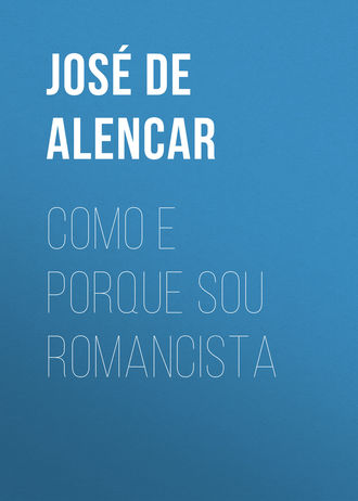José de Alencar, Como e porque sou romancista