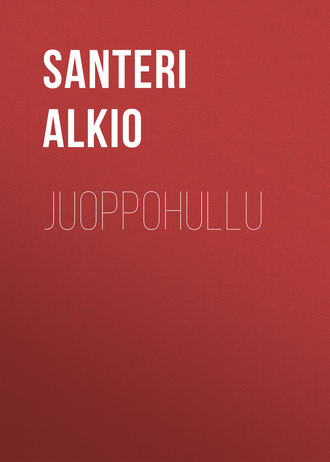 Santeri Alkio, Juoppohullu