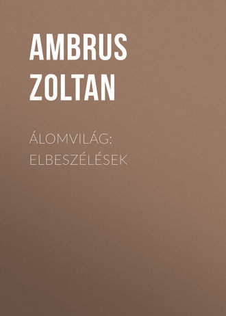 Ambrus Zoltan, Álomvilág: Elbeszélések