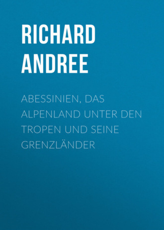 Richard Andree, Abessinien, das Alpenland unter den Tropen und seine Grenzländer