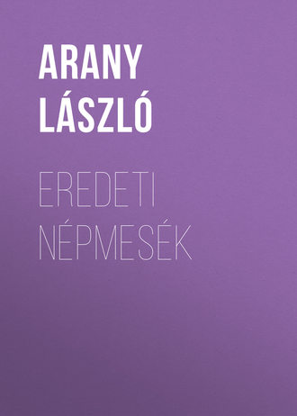 Arany László, Eredeti népmesék