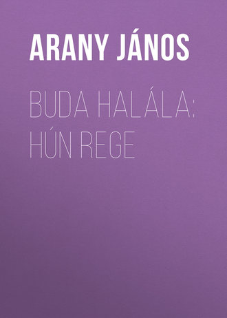 János Arany, Buda halála: Hún rege