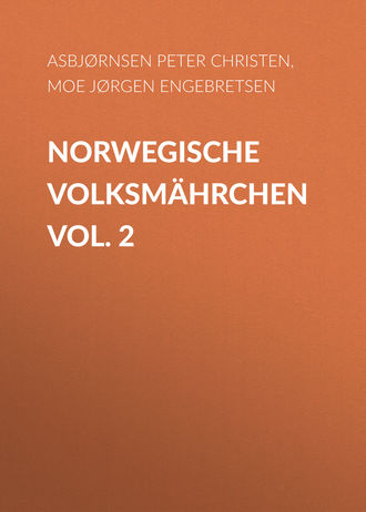 Jørgen Moe, Peter Asbjørnsen, Norwegische Volksmährchen vol. 2