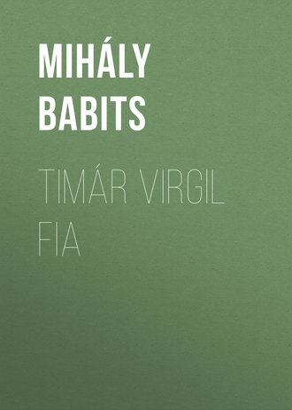 Mihály Babits, Timár Virgil fia