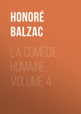 Honoré Balzac, La Comédie humaine, Volume 4