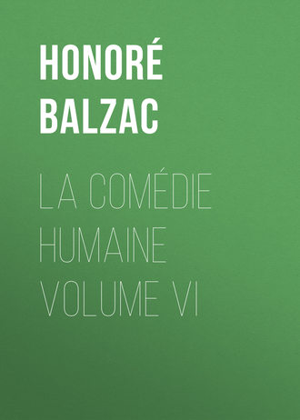 Honoré Balzac, La Comédie humaine volume VI