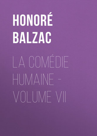 Honoré Balzac, La Comédie humaine – Volume VII