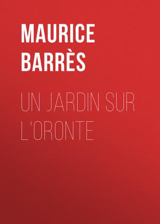 Maurice Barrès, Un jardin sur l'Oronte