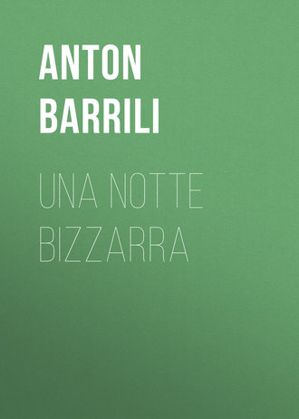Anton Barrili, Una notte bizzarra