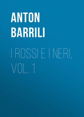 Anton Barrili, I rossi e i neri, vol. 1