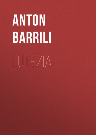 Anton Barrili, Lutezia