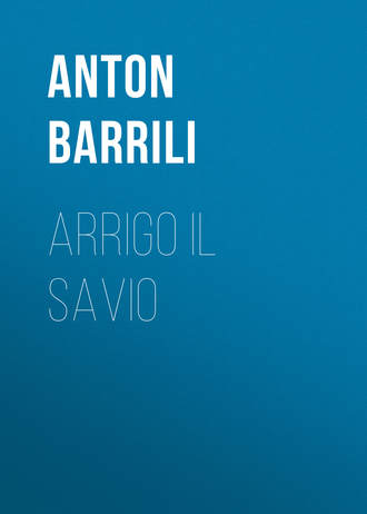 Anton Barrili, Arrigo il savio