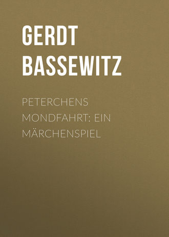 Gerdt Bassewitz, Peterchens Mondfahrt: Ein Märchenspiel