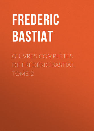 Frédéric Bastiat, Œuvres Complètes de Frédéric Bastiat, tome 2