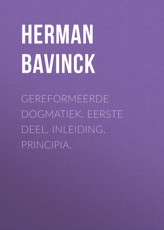 Herman Bavinck, Gereformeerde dogmatiek. Eerste deel. Inleiding. Principia.