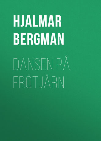 Hjalmar Bergman, Dansen på Frötjärn