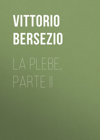 Vittorio Bersezio, La plebe, parte II