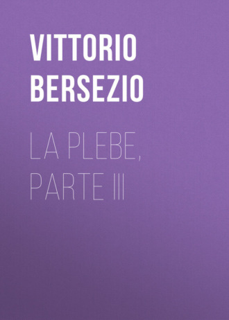 Vittorio Bersezio, La plebe, parte III