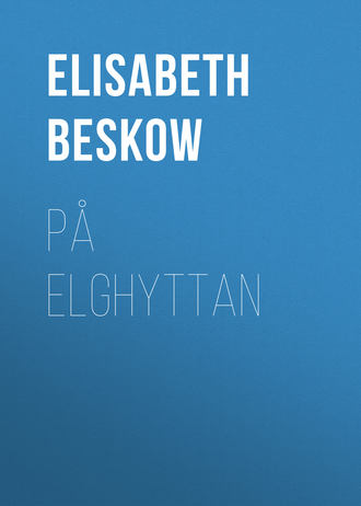 Elisabeth Beskow, På Elghyttan