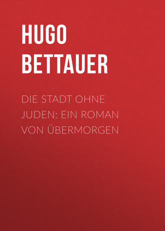 Hugo Bettauer, Die Stadt ohne Juden: Ein Roman von übermorgen