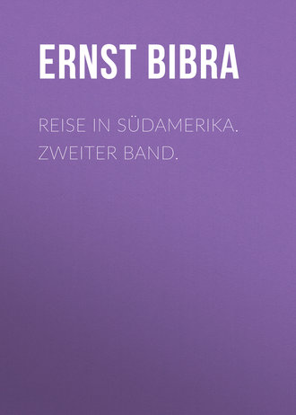 Ernst Bibra, Reise in Südamerika. Zweiter Band.