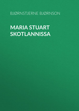Bjørnstjerne Bjørnson, Maria Stuart Skotlannissa