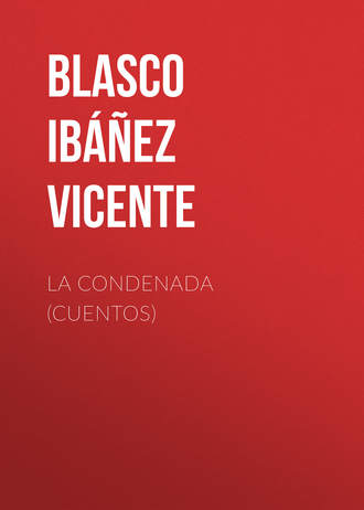 Vicente Blasco Ibáñez, La condenada (cuentos)