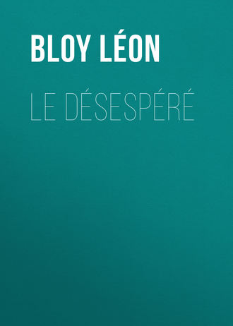 Léon Bloy, Le Désespéré