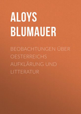 Aloys Blumauer, Beobachtungen über Oesterreichs Aufklärung und Litteratur