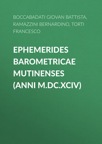 Bernardino Ramazzini, Giovan Boccabadati, Francesco Torti, Ephemerides Barometricae Mutinenses (anni M.DC.XCIV)