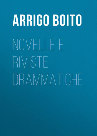 Arrigo Boito, Novelle e riviste drammatiche