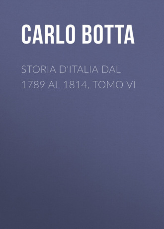 Carlo Botta, Storia d'Italia dal 1789 al 1814, tomo VI