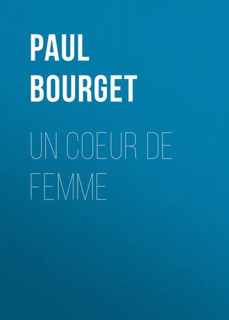 Paul Bourget, Un Coeur de femme