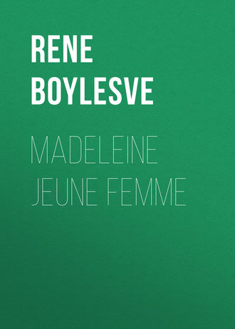 René Boylesve, Madeleine jeune femme