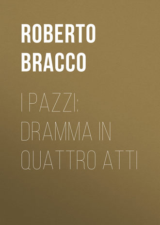 Roberto Bracco, I pazzi: dramma in quattro atti