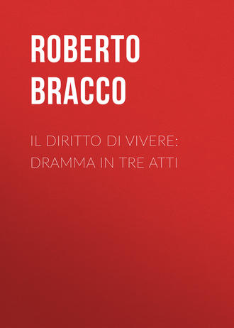 Roberto Bracco, Il diritto di vivere: Dramma in tre atti