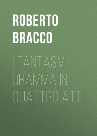 Roberto Bracco, I fantasmi: Dramma in quattro atti