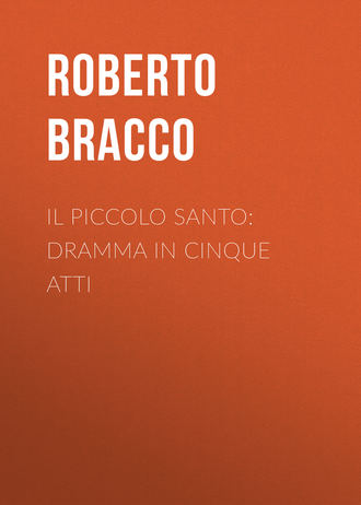 Roberto Bracco, Il piccolo santo: Dramma in cinque atti