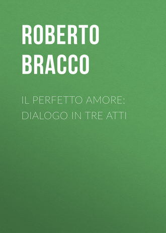 Roberto Bracco, Il perfetto amore: Dialogo in tre atti