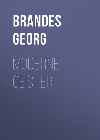 Georg Brandes, Moderne Geister